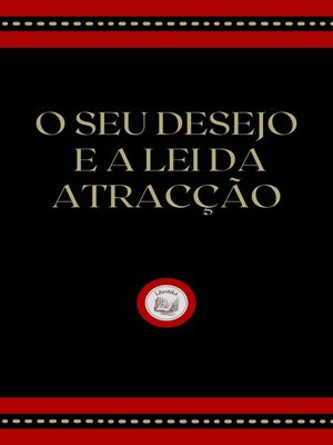 cover image of O SEU DESEJO E a LEI DA ATRACÇÃO